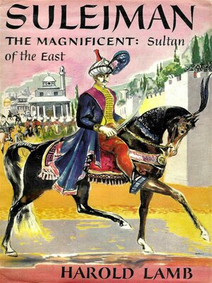 cover image of Suleiman the Magnificent--Sultan of the East